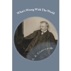 What`s Wrong with The World Gilbert Keith Chesterton