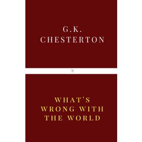 What`s Wrong with The World Gilbert Keith Chesterton