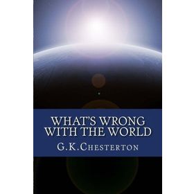 What`s Wrong with The World Gilbert Keith Chesterton