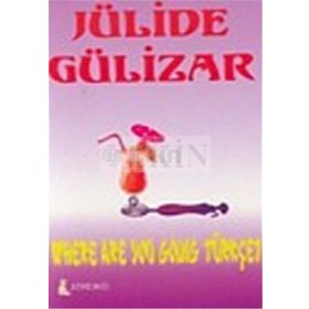 WHERE ARE YOU GOING TÜRKÇE? - JÜLİDE GÜLİZAR