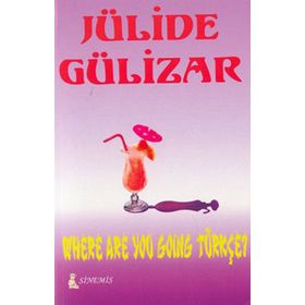 WHERE ARE YOU GOING TÜRKÇE? - JÜLİDE GÜLİZAR