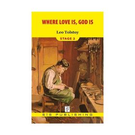 Where Love is God is: Stage 2 - lev nikolayevich tolstoy