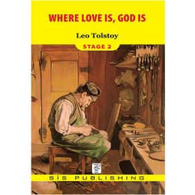Where Love is God is: Stage 2 - lev nikolayevich tolstoy