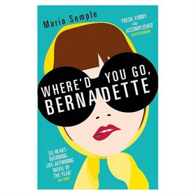 Whered You Go Bernadette - Maria Semple