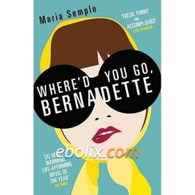 Whered You Go Bernadette - Maria Semple