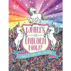 Where's The Unicorn Now?: A Magical Search-And-Find Book - Paul Moran