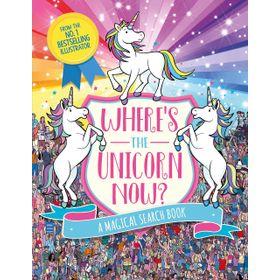 Where's The Unicorn Now?: A Magical Search-And-Find Book - Paul Moran