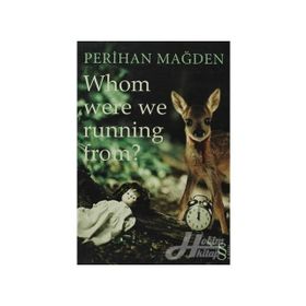 WHOM WERE WE RUNNING FROM? - PERIHAN MAĞDEN