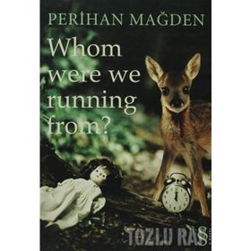WHOM WERE WE RUNNING FROM? - PERIHAN MAĞDEN