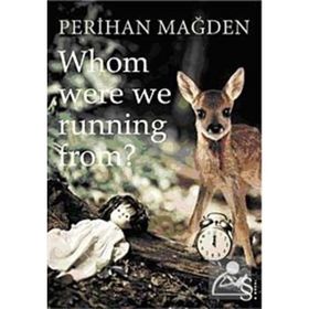 WHOM WERE WE RUNNING FROM? - PERIHAN MAĞDEN