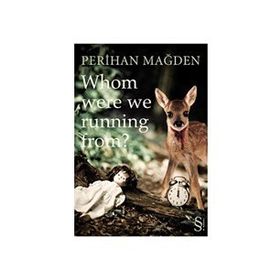 WHOM WERE WE RUNNING FROM? - PERIHAN MAĞDEN