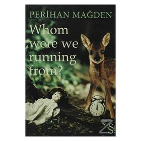 WHOM WERE WE RUNNING FROM? - PERIHAN MAĞDEN