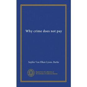 Why Crime Does Not Pay Sophie Lyons