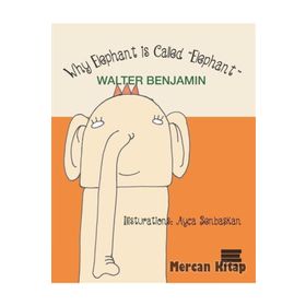 Why Elephant is Called Elephant - Walter Benjamin