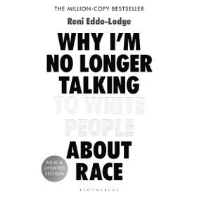 Why I’m No Longer Talking to White People About Race: The #1 Sunday Times Bestseller