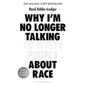 Why I’m No Longer Talking to White People About Race: The #1 Sunday Times Bestseller