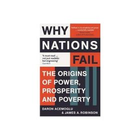 Why Nations Fail: The Origins of Power, Prosperity and Poverty - Daron Acemoğlu