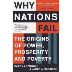 Why Nations Fail: The Origins of Power, Prosperity and Poverty - Daron Acemoğlu