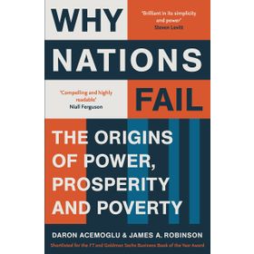 Why Nations Fail: The Origins of Power, Prosperity and Poverty - Daron Acemoğlu