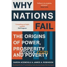 Why Nations Fail: The Origins of Power, Prosperity and Poverty - Daron Acemoğlu