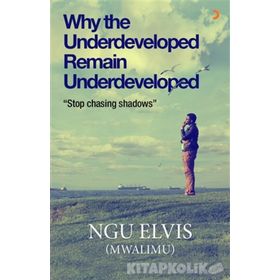 Why the Underdeveloped Remain Underdeveloped - ngu elvis