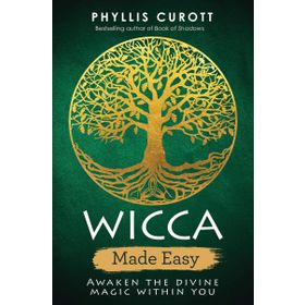 Wicca Made Easy: Awaken the Divine Magic Within You - Phyllis Curott