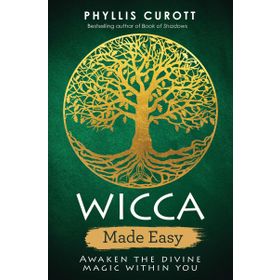 Wicca Made Easy: Awaken the Divine Magic Within You - Phyllis Curott