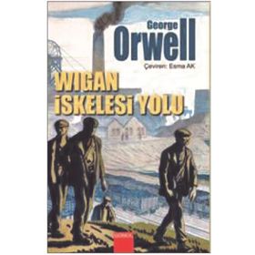 Wigan İskelesi Yolu - George Orwell