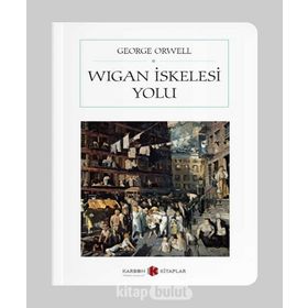 Wigan İskelesi Yolu - George Orwell