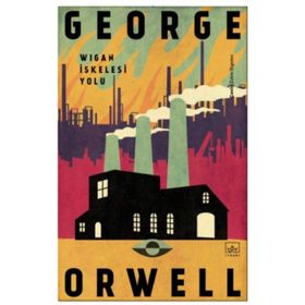 Wigan İskelesi Yolu - George Orwell
