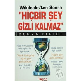 WIKILEAKS'TEN SONRA HİÇBİR ŞEY GIZLI KALMAZ - DERYA KIRICI