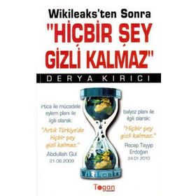 WIKILEAKS'TEN SONRA HİÇBİR ŞEY GIZLI KALMAZ - DERYA KIRICI