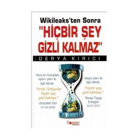 WIKILEAKS'TEN SONRA HİÇBİR ŞEY GIZLI KALMAZ - DERYA KIRICI