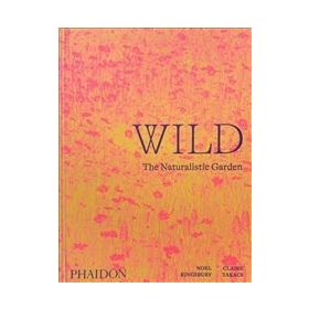 Wild : The Naturalistic Garden - Noel Kingbury
