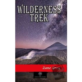 Wilderness Trek - Zane Grey