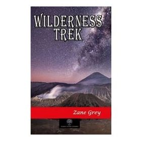 Wilderness Trek - Zane Grey