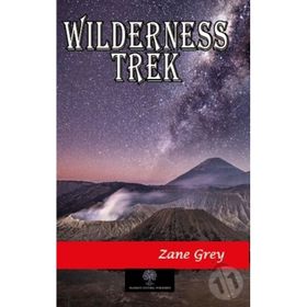 Wilderness Trek - Zane Grey