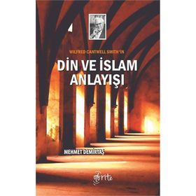 Wilfred Cantwell Smith'in Din Ve Islam Anlayışı - Mehmet Demirtaş