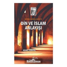 Wilfred Cantwell Smith'in Din Ve Islam Anlayışı - Mehmet Demirtaş