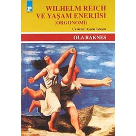 WILHELM REICH VE YAŞAM ENERJISI - OLA RAKNES