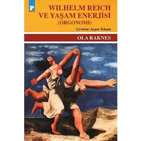 WILHELM REICH VE YAŞAM ENERJISI - OLA RAKNES