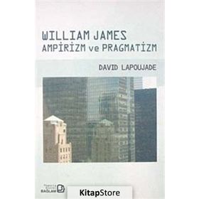 WILLIAM JAMES AMPIRIZM VE PRAGMATIZM - DAVID LAPOUJADE