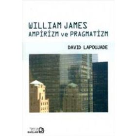WILLIAM JAMES AMPIRIZM VE PRAGMATIZM - DAVID LAPOUJADE
