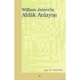 WILLIAM JAMES`IN AHLÂK ANLAYIŞI - CELAL TÜRER