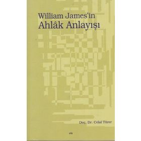 WILLIAM JAMES`IN AHLÂK ANLAYIŞI - CELAL TÜRER