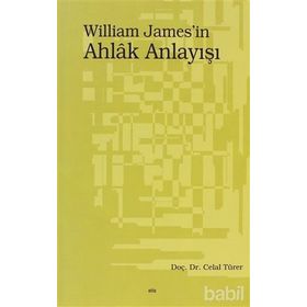 WILLIAM JAMES`IN AHLÂK ANLAYIŞI - CELAL TÜRER