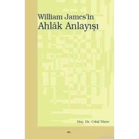 WILLIAM JAMES`IN AHLÂK ANLAYIŞI - CELAL TÜRER