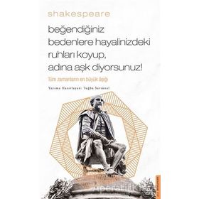 William Shakespear - Beğendiğiniz Bedenlere Hayalinizdeki Ruhları Koyup Adına Aşk Diyorsunuz!