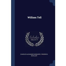 WILLIAM TELL - FRIEDRICH VON SCHILLER