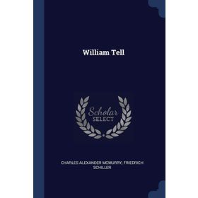 WILLIAM TELL - FRIEDRICH VON SCHILLER